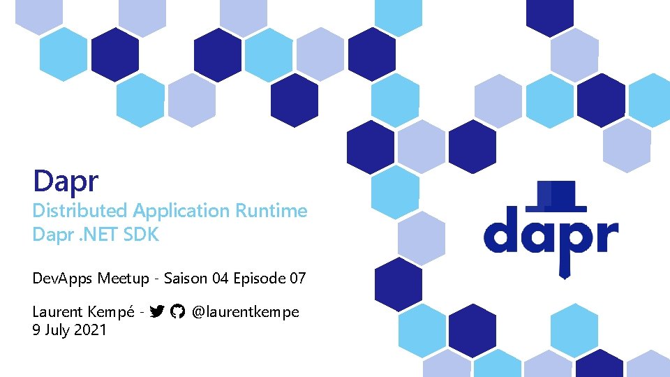 Dapr Distributed Application Runtime Dapr. NET SDK Dev. Apps Meetup - Saison 04 Episode
