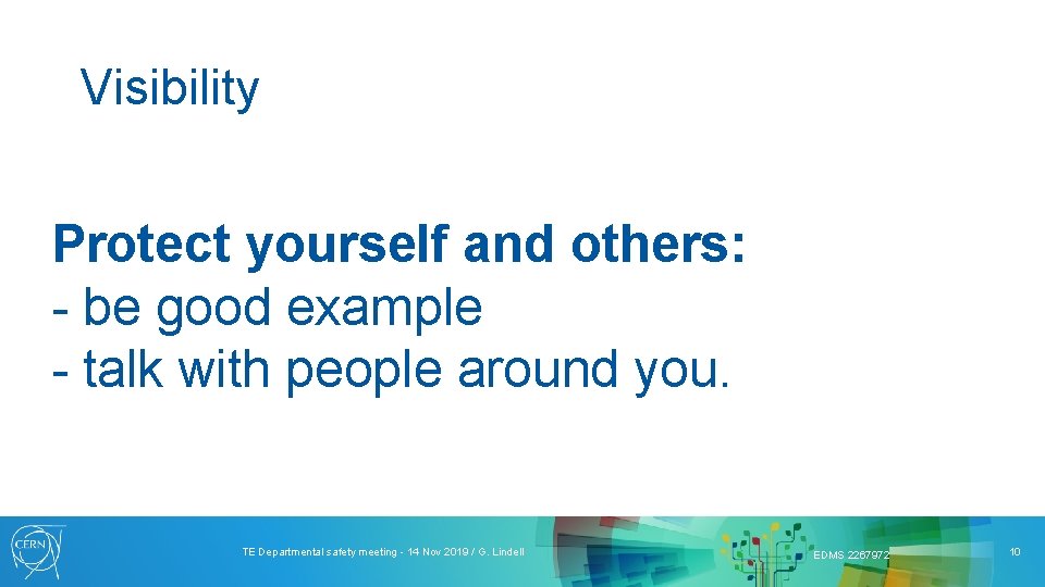 Visibility Protect yourself and others: - be good example - talk with people around