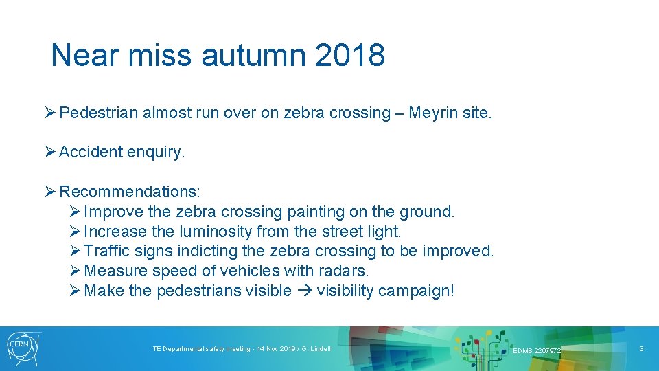 Near miss autumn 2018 Ø Pedestrian almost run over on zebra crossing – Meyrin