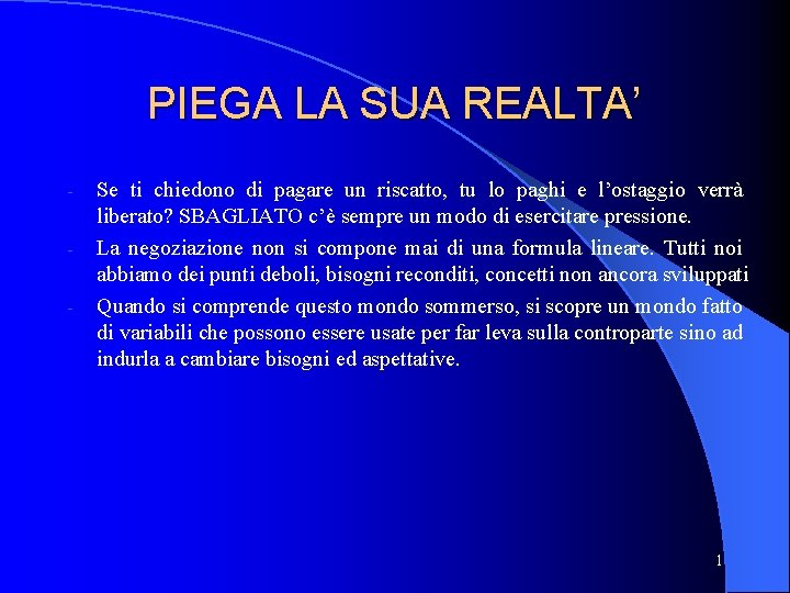 PIEGA LA SUA REALTA’ - Se ti chiedono di pagare un riscatto, tu lo