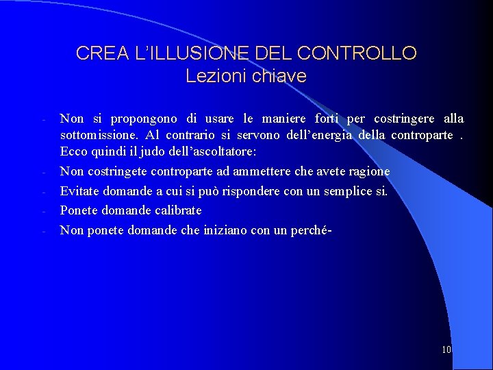 CREA L’ILLUSIONE DEL CONTROLLO Lezioni chiave - - Non si propongono di usare le