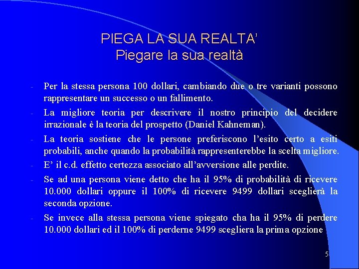 PIEGA LA SUA REALTA’ Piegare la sua realtà - - Per la stessa persona