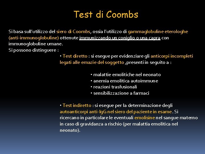 Test di Coombs Si basa sull’utilizzo del siero di Coombs, ossia l’utilizzo di gammaglobuline