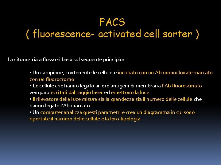 FACS ( fluorescence- activated cell sorter ) La citometria a flusso si basa sul