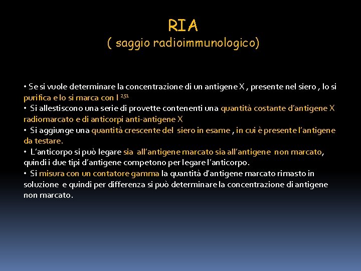 RIA ( saggio radioimmunologico) • Se si vuole determinare la concentrazione di un antigene