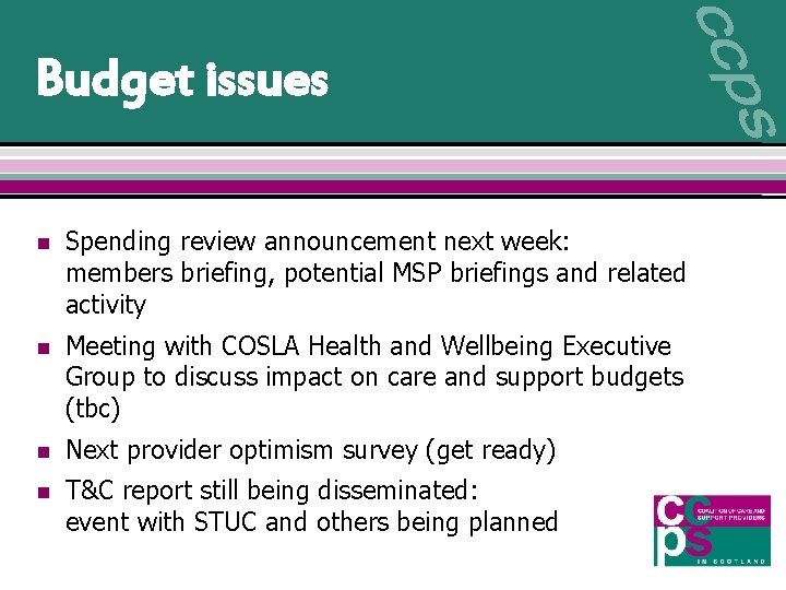 Budget issues n Spending review announcement next week: members briefing, potential MSP briefings and