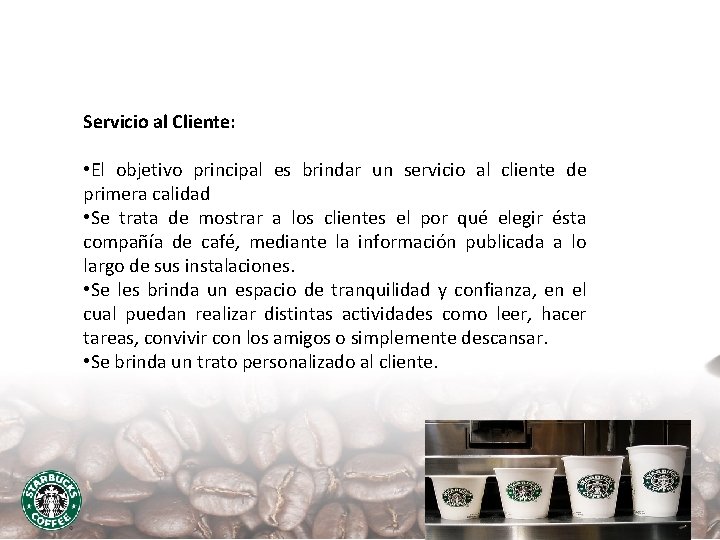 Servicio al Cliente: • El objetivo principal es brindar un servicio al cliente de