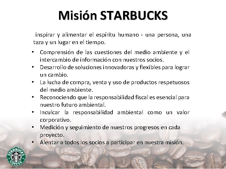 Misión STARBUCKS inspirar y alimentar el espíritu humano - una persona, una taza y