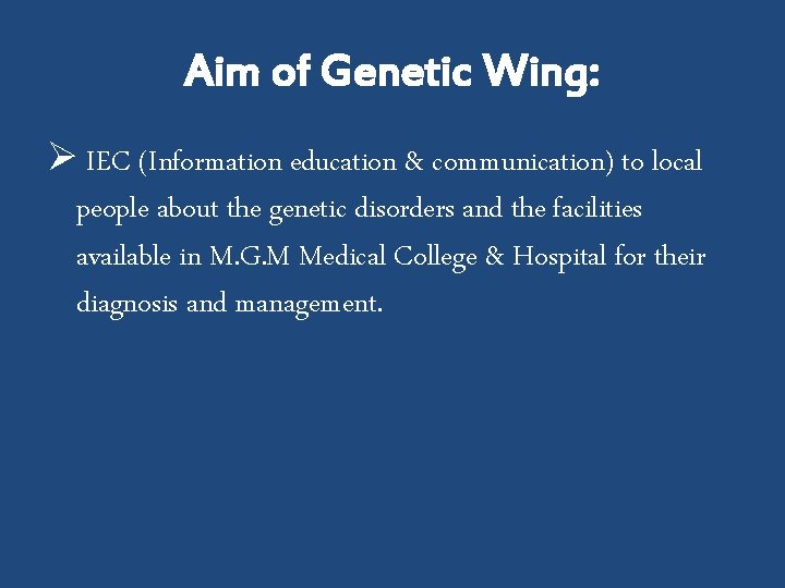 Aim of Genetic Wing: Ø IEC (Information education & communication) to local people about