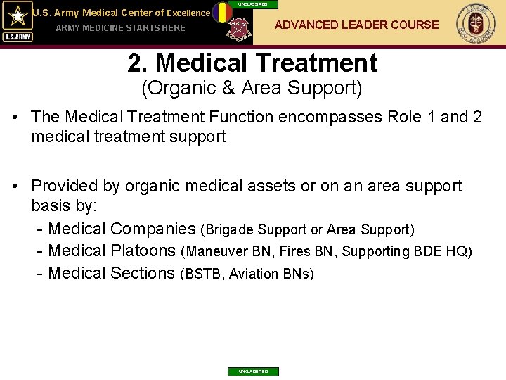 UNCLASSIFIED U. S. Army Medical Center of Excellence ADVANCED LEADER COURSE ARMY MEDICINE STARTS