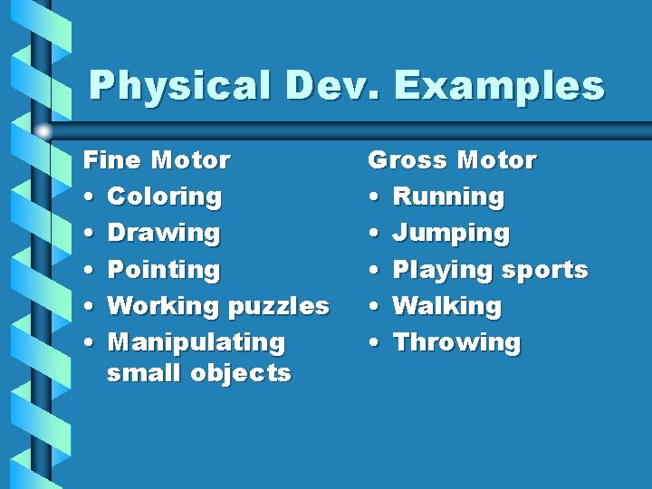 Physical Dev. Examples Fine Motor • Coloring • Drawing • Pointing • Working puzzles