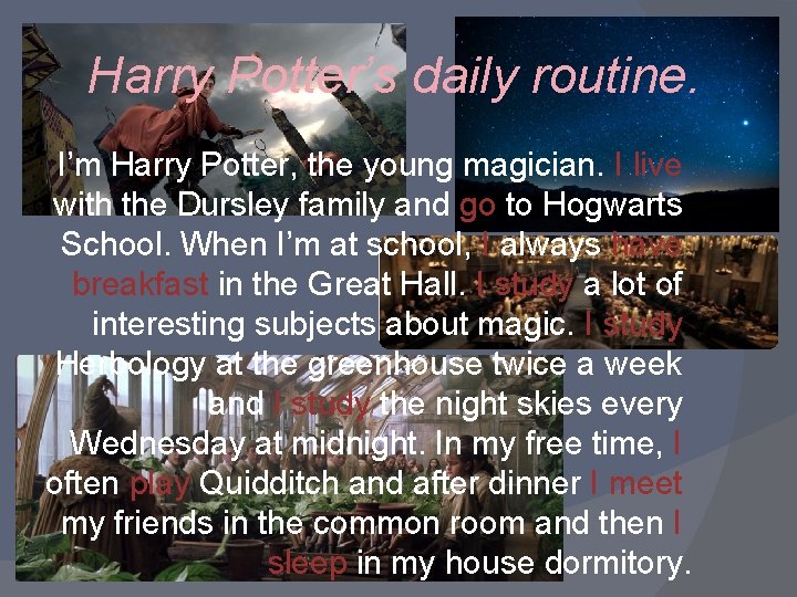 Harry Potter’s daily routine. I’m Harry Potter, the young magician. I live with the