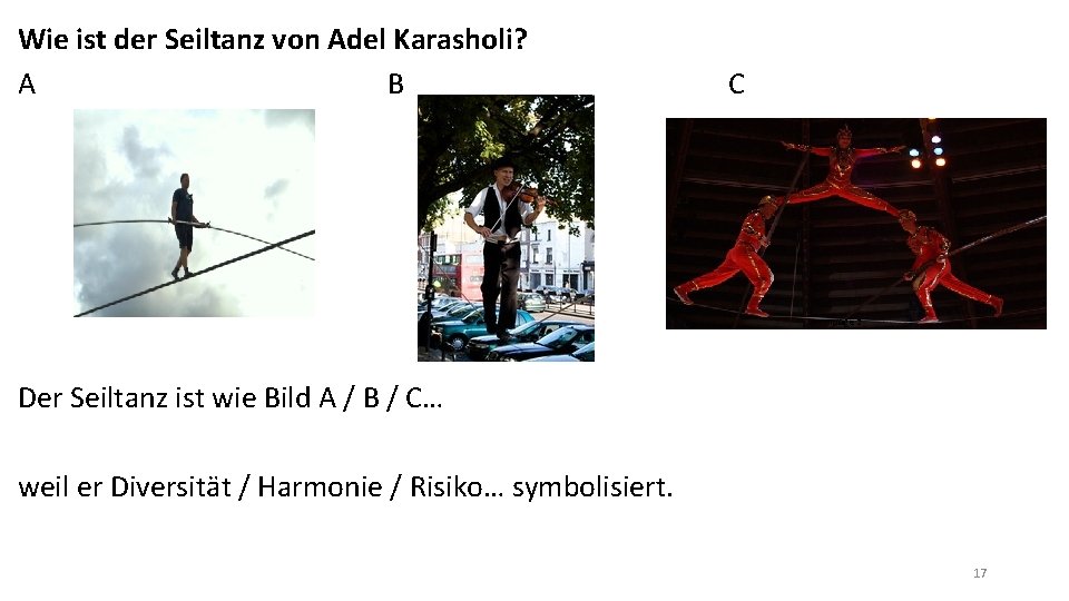 Wie ist der Seiltanz von Adel Karasholi? A B C Image 2 Der Seiltanz