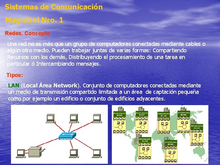 Sistemas de Comunicación Magistral Nro. 1 Redes. Concepto Una red no es más que Sistemas de Comunicación Magistral Nro. 1 Redes. Concepto Una red no es más que