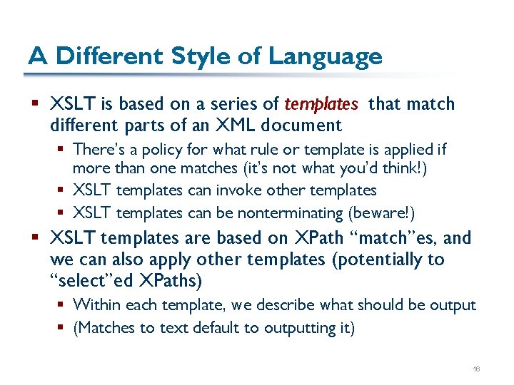 A Different Style of Language § XSLT is based on a series of templates