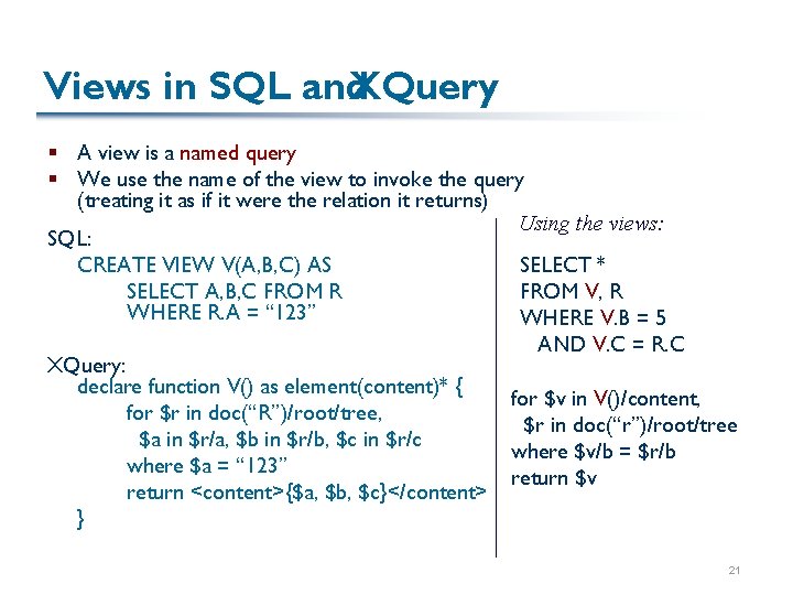 Views in SQL and XQuery § A view is a named query § We