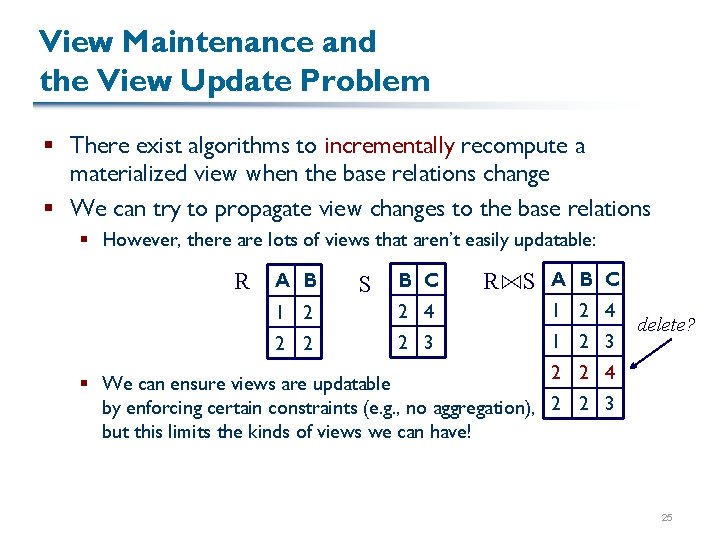 View Maintenance and the View Update Problem § There exist algorithms to incrementally recompute