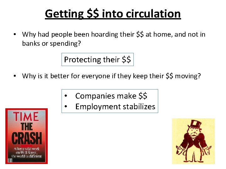 Getting $$ into circulation • Why had people been hoarding their $$ at home,