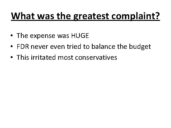 What was the greatest complaint? • The expense was HUGE • FDR never even