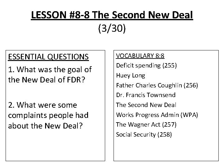 LESSON #8 -8 The Second New Deal (3/30) ESSENTIAL QUESTIONS 1. What was the