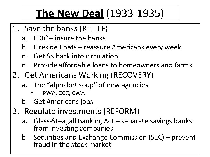 The New Deal (1933 -1935) 1. Save the banks (RELIEF) a. b. c. d.