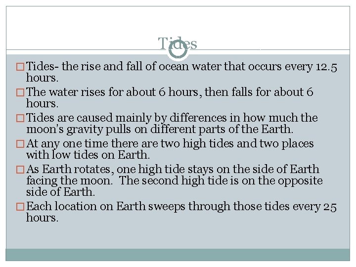 Tides � Tides- the rise and fall of ocean water that occurs every 12.