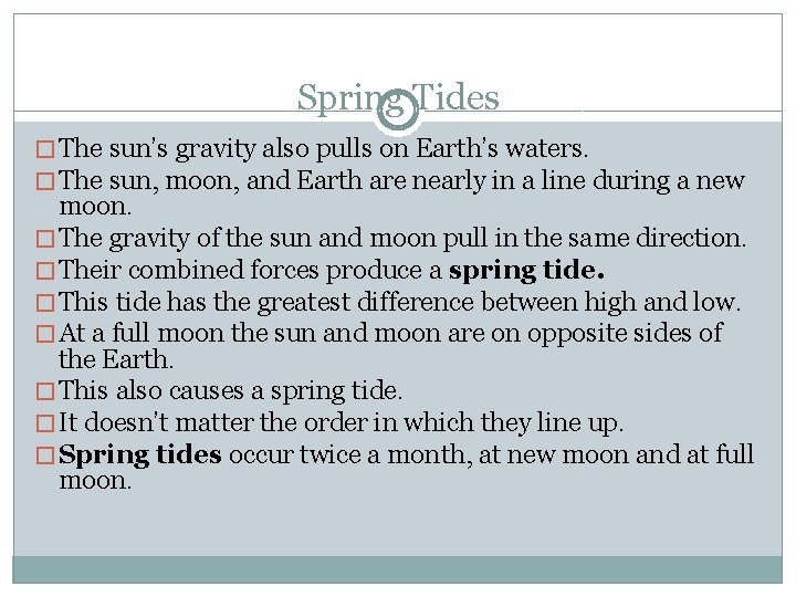 Spring Tides � The sun’s gravity also pulls on Earth’s waters. � The sun,