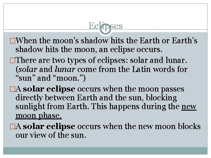 Eclipses �When the moon’s shadow hits the Earth or Earth’s shadow hits the moon,