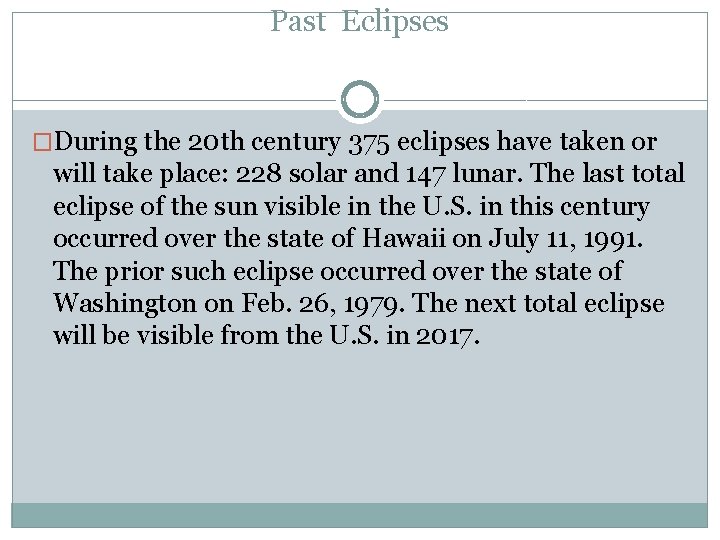 Past Eclipses �During the 20 th century 375 eclipses have taken or will take