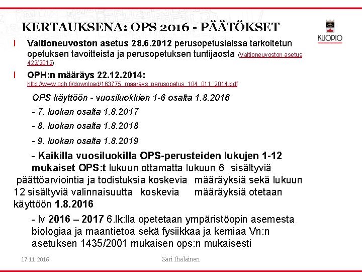 KERTAUKSENA: OPS 2016 - PÄÄTÖKSET l Valtioneuvoston asetus 28. 6. 2012 perusopetuslaissa tarkoitetun opetuksen