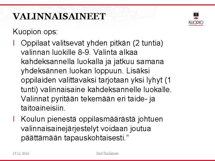 VALINNAISAINEET Kuopion ops: l Oppilaat valitsevat yhden pitkän (2 tuntia) valinnan luokille 8 -9.