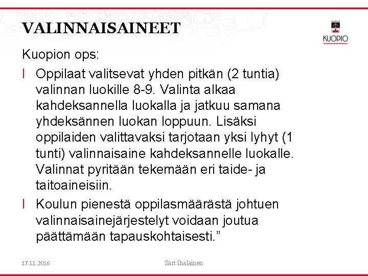 VALINNAISAINEET Kuopion ops: l Oppilaat valitsevat yhden pitkän (2 tuntia) valinnan luokille 8 -9.