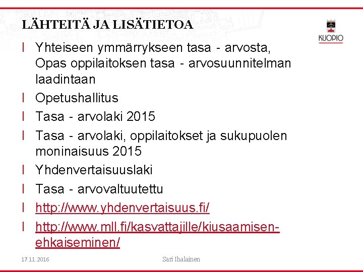 LÄHTEITÄ JA LISÄTIETOA l Yhteiseen ymmärrykseen tasa‐arvosta, Opas oppilaitoksen tasa‐arvosuunnitelman laadintaan l Opetushallitus l