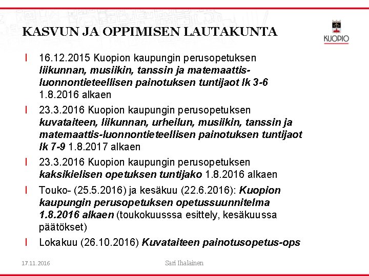 KASVUN JA OPPIMISEN LAUTAKUNTA l 16. 12. 2015 Kuopion kaupungin perusopetuksen liikunnan, musiikin, tanssin