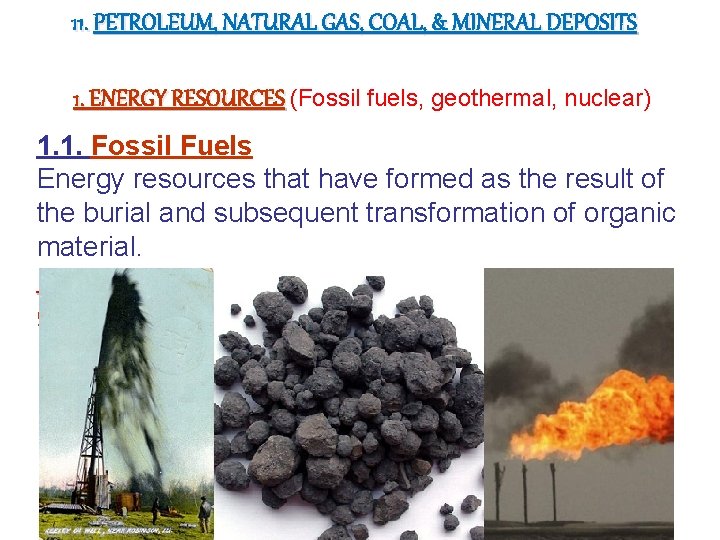 11. PETROLEUM, NATURAL GAS, COAL, & MINERAL DEPOSITS 1. ENERGY RESOURCES (Fossil fuels, geothermal,