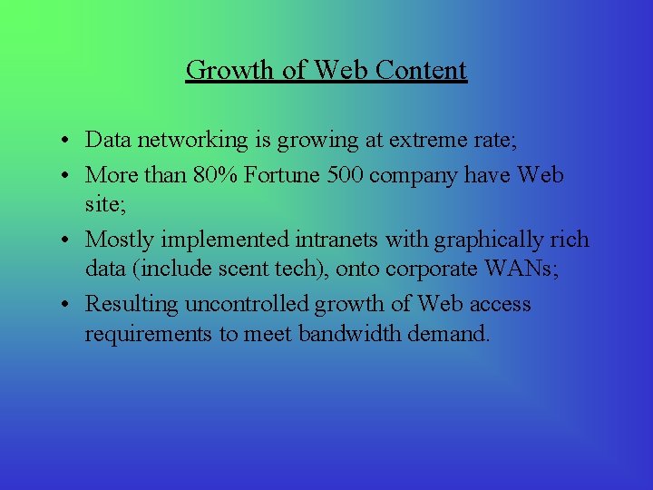 Growth of Web Content • Data networking is growing at extreme rate; • More