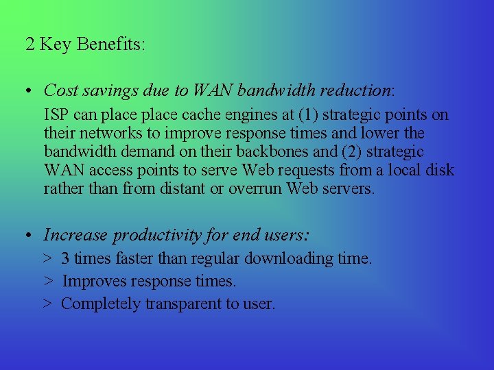 2 Key Benefits: • Cost savings due to WAN bandwidth reduction: ISP can place
