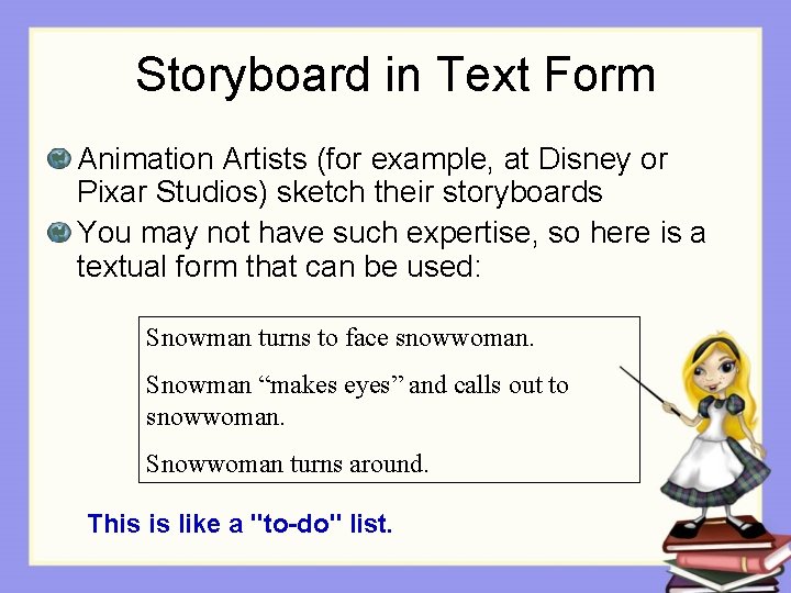 Storyboard in Text Form Animation Artists (for example, at Disney or Pixar Studios) sketch