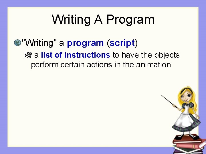 Writing A Program "Writing" a program (script) a list of instructions to have the