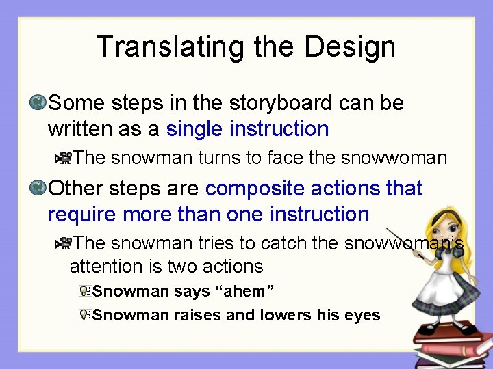 Translating the Design Some steps in the storyboard can be written as a single