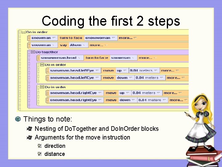 Coding the first 2 steps Things to note: Nesting of Do. Together and Do.