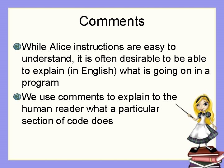 Comments While Alice instructions are easy to understand, it is often desirable to be