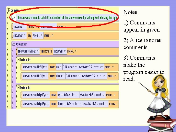 Notes: 1) Comments appear in green 2) Alice ignores comments. 3) Comments make the