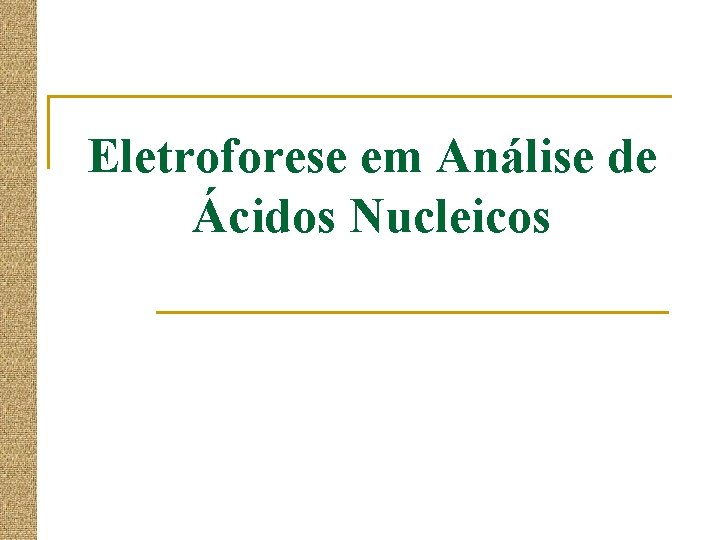 Eletroforese em Análise de Ácidos Nucleicos 
