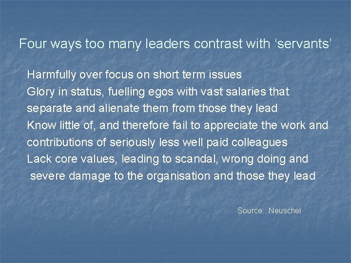 Four ways too many leaders contrast with ‘servants’ Harmfully over focus on short term