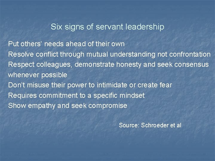Six signs of servant leadership Put others’ needs ahead of their own Resolve conflict