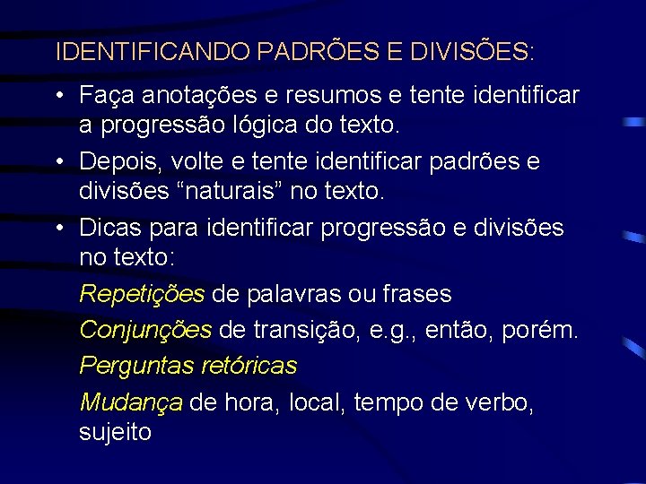 IDENTIFICANDO PADRÕES E DIVISÕES: • Faça anotações e resumos e tente identificar a progressão