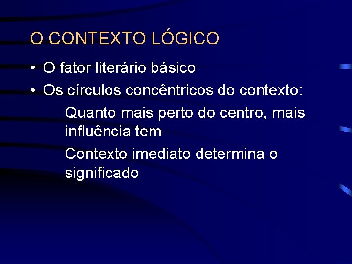 O CONTEXTO LÓGICO • O fator literário básico • Os círculos concêntricos do contexto: