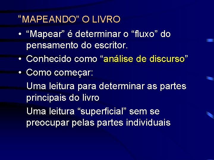 “MAPEANDO” O LIVRO • “Mapear” é determinar o “fluxo” do pensamento do escritor. •