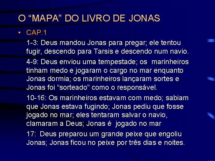 O “MAPA” DO LIVRO DE JONAS • CAP. 1 1 -3: Deus mandou Jonas